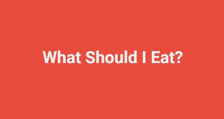 What Should I Eat